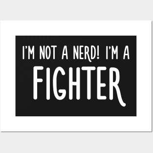 I'm not a nerd! I'm a fighter Posters and Art